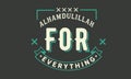 Alhamdulillah for Everything quote